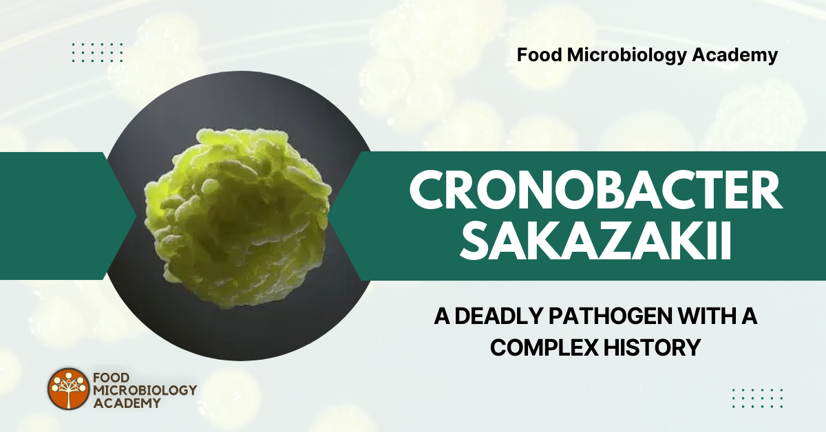Cronobacter sakazakii: A Deadly Pathogen with a Complex History